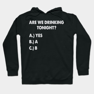 Are We Drinking Tonight Funny Wine Drinking Hoodie